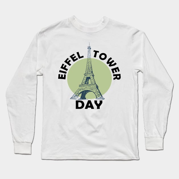 March 31st - Eiffel Tower Day Long Sleeve T-Shirt by fistfulofwisdom